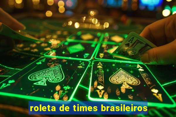 roleta de times brasileiros